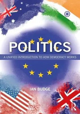 Politika: Jednotný úvod do fungování demokracie (A Unified Introduction to How Democracy Works) - Politics: A Unified Introduction to How Democracy Works