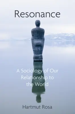 Rezonance: Sociologie našeho vztahu ke světu - Resonance: A Sociology of Our Relationship to the World