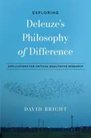 Zkoumání Deleuzovy filosofie rozdílu: Aplikace pro kritický kvalitativní výzkum - Exploring Deleuze's Philosophy of Difference: Applications for Critical Qualitative Research