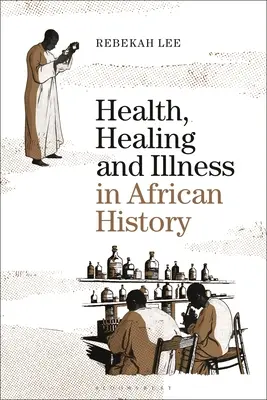 Zdraví, léčení a nemoci v afrických dějinách - Health, Healing and Illness in African History