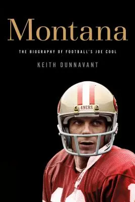 Montana: Životopis fotbalového Joe Coola - Montana: The Biography of Football's Joe Cool