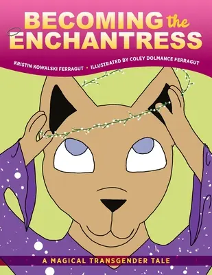 Stát se zaklínačkou: Kouzelný transgender příběh - Becoming the Enchantress: A Magical Transgender Tale