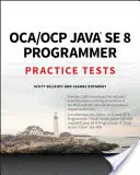 Oca / Ocp Java Se 8 Programmer Practice Tests (Cvičné testy pro programátory Java Se 8) - Oca / Ocp Java Se 8 Programmer Practice Tests