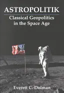 Astropolitik - Klasická geopolitika ve vesmírném věku - Astropolitik - Classical Geopolitics in the Space Age
