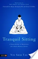 Klidné posezení: Taoistický deník o meditaci a čínském lékařském čchi-kungu - Tranquil Sitting: A Taoist Journal on Meditation and Chinese Medical Qigong