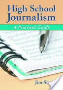 Žurnalistika na střední škole: Praktický průvodce - High School Journalism: A Practical Guide