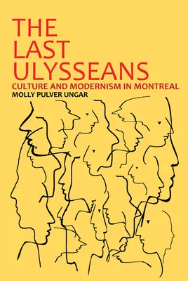 The Last Ulysseans: Kultura a modernismus v Montrealu - The Last Ulysseans: Culture and Modernism in Montreal