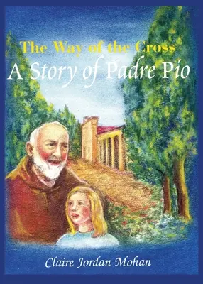 Křížová cesta: Příběh otce Pia - The Way of the Cross: A Story of Padre Pio