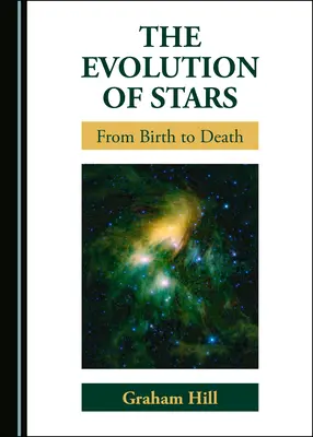 Vývoj hvězd: Od zrození po smrt - The Evolution of Stars: From Birth to Death