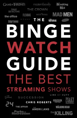 Ultimátní průvodce sledováním Bingewatchingu: Přehled nejlepších televizních a streamovaných pořadů - The Ultimate Bingewatching Guide: The Best Television and Streaming Shows Reviewed