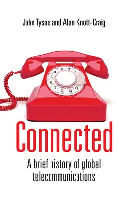Connected: Stručné dějiny globálních telekomunikací - Connected: A Brief History of Global Telecommunications