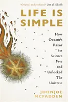Život je jednoduchý - Jak Occamova břitva osvobodila vědu a utváří vesmír - Life is Simple - How Occam's Razor Set Science Free And Unlocked the Universe
