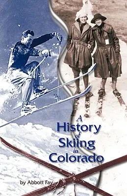 Historie lyžování v Coloradu - A History of Skiing in Colorado