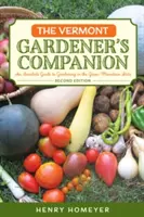 Společník vermontského zahradníka: Průvodce zasvěceným zahradničením ve státě Zelené hory, 2. vydání - The Vermont Gardener's Companion: An Insider's Guide to Gardening in the Green Mountain State, 2nd Edition