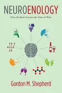 Neuroenologie: Jak mozek vytváří chuť vína - Neuroenology: How the Brain Creates the Taste of Wine