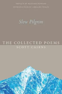 Pomalý poutník: Sebrané básně - Slow Pilgrim: The Collected Poems