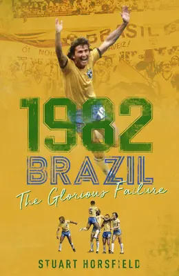 1982 Brazílie: Slavné selhání - 1982 Brazil: The Glorious Failure