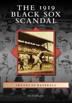 Skandál Black Sox v roce 1919 - The 1919 Black Sox Scandal
