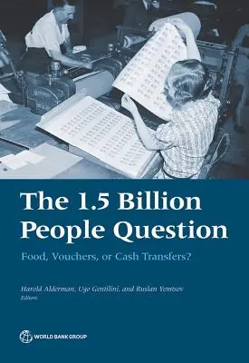Otázka 1,5 miliardy lidí: Otázka: Potraviny, poukázky nebo peněžní transfery? - The 1.5 Billion People Question: Food, Vouchers, or Cash Transfers?