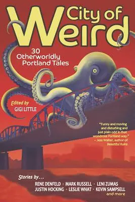Město podivínů: 30 nadpozemských příběhů z Portlandu - City of Weird: 30 Otherworldly Portland Tales
