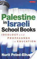 Palestina v izraelských školních učebnicích - Ideologie a propaganda ve vzdělávání - Palestine in Israeli School Books - Ideology and Propaganda in Education