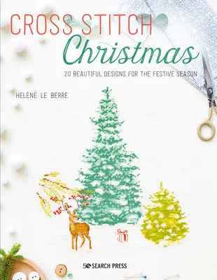 Vánoce křížkovým stehem: 20 krásných návrhů pro slavnostní období - Cross Stitch Christmas: 20 Beautiful Designs for the Festive Season
