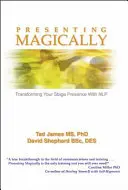 Kouzelně prezentovat: Nlp: proměňte svou pódiovou prezenci pomocí Nlp. - Presenting Magically: Transforming Your Stage Presence with Nlp
