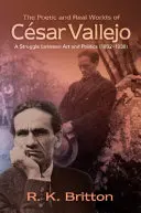Poetický a reálný svět Cesara Valleja: Vallejo: boj mezi uměním a politikou (1892-1938) - The Poetic and Real Worlds of Cesar Vallejo: A Struggle Between Art and Politics (1892-1938)