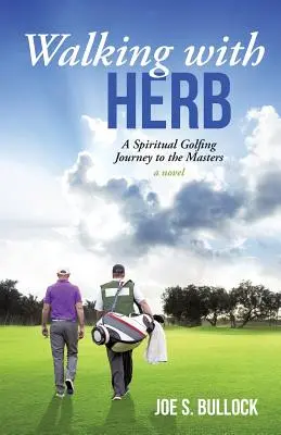Procházky s Herbem: Duchovní cesta golfem na Masters - Walking with Herb: A Spiritual Golfing Journey to the Masters