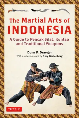 Bojová umění Indonésie: Průvodce pencak silatem, kuntao a tradičními zbraněmi - The Martial Arts of Indonesia: A Guide to Pencak Silat, Kuntao and Traditional Weapons