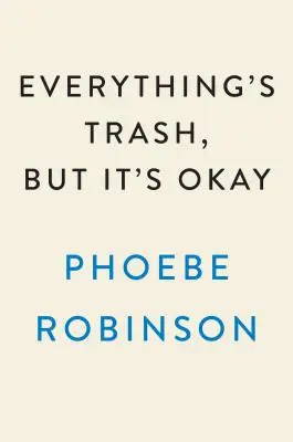 Všechno je odpad, ale je to v pořádku. - Everything's Trash, But It's Okay