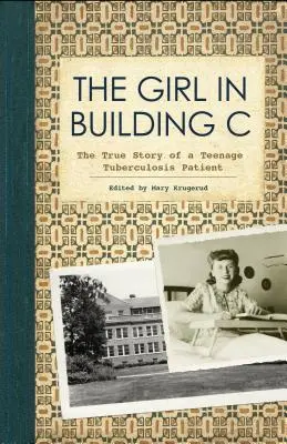 Dívka z budovy C: Skutečný příběh dospívající pacientky s tuberkulózou - The Girl in Building C: The True Story of a Teenage Tuberculosis Patient