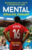 Mental - Špatné chování, ošklivé pravdy a krásná hra - Mental - Bad Behaviour, Ugly Truths and the Beautiful Game