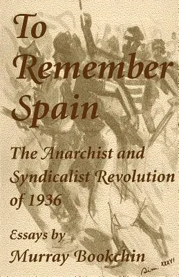 Vzpomínat na Španělsko: Anarchistická a syndikalistická revoluce v roce 1936: Jak se žije v Španělsku? - To Remember Spain: The Anarchist and Syndicalist Revolution of 1936