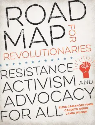 Plán pro revolucionáře: Cestovní mapa pro revolucionáře: Odpor, aktivismus a obhajoba pro všechny - Road Map for Revolutionaries: Resistance, Activism, and Advocacy for All