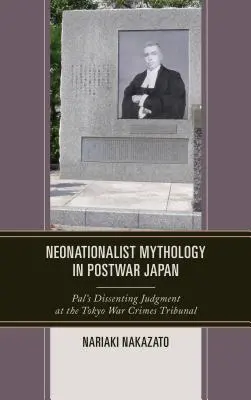 Neonacionalistická mytologie v poválečném Japonsku: Palův nesouhlasný rozsudek u Tokijského tribunálu pro válečné zločiny - Neonationalist Mythology in Postwar Japan: Pal's Dissenting Judgment at the Tokyo War Crimes Tribunal