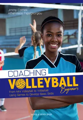 Koučování volejbalových začátečníků: Cvičení a hry pro rozvoj základních dovedností - Coaching Volleyball Beginners: Drills & Games to Develop Basic Skills