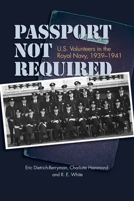 Pas není nutný: Dobrovolníci USA v Královském námořnictvu, 1939-1941 (U.S. Volunteers in the Royal Navy, 1939-1941) - Passport Not Required: U.S. Volunteers in the Royal Navy, 1939-1941