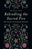 Oživování posvátného ohně: Mtis Ancestry and Anishinaabe Spirituality (Předkové Mtisů a spiritualita Anishinaabů) - Rekindling the Sacred Fire: Mtis Ancestry and Anishinaabe Spirituality