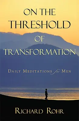 Na prahu proměny: Denní meditace pro muže: Na prahu proměny: každodenní meditace pro muže - On the Threshold of Transformation: Daily Meditations for Men