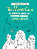 Klub peněz: Pracovní sešit Průvodce finanční gramotností pro teenagery - The Money Club: A Teenage Guide to Financial Literacy Workbook