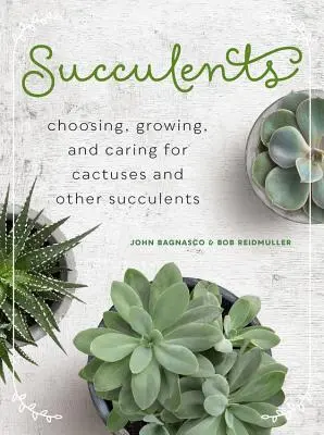 Sukulenty: Výběr, pěstování a péče o kaktusy a jiné sukulenty - Succulents: Choosing, Growing, and Caring for Cactuses and Other Succulents
