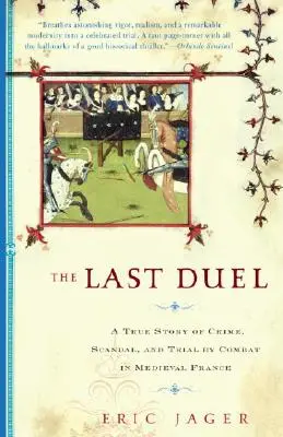 Poslední souboj: Poslední souboj: Pravdivý příběh o zločinu, skandálu a souboji v boji - The Last Duel: A True Story of Crime, Scandal, and Trial by Combat