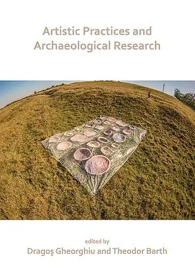 Umělecké postupy a archeologický výzkum - Artistic Practices and Archaeological Research