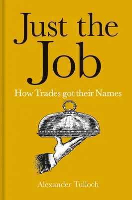 Just the Job: Jak řemesla dostala svá jména - Just the Job: How Trades Got Their Names