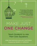 Udělejte jen jednu změnu: Naučte studenty klást si vlastní otázky - Make Just One Change: Teach Students to Ask Their Own Questions