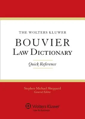The Wolters Kluwer Bouvier Law Dictionary: Rychlý odkaz - The Wolters Kluwer Bouvier Law Dictionary: Quick Reference