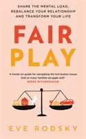 Fair Play - Rozdělte si duševní zátěž, obnovte rovnováhu ve vztazích a změňte svůj život - Fair Play - Share the mental load, rebalance your relationship and transform your life