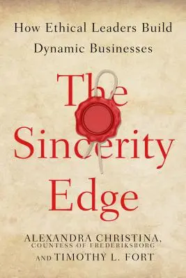 The Sincerity Edge: Jak etičtí lídři budují dynamické podniky - The Sincerity Edge: How Ethical Leaders Build Dynamic Businesses