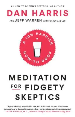 Meditace pro skeptiky: O 10 % šťastnější návod - Meditation for Fidgety Skeptics: A 10% Happier How-To Book